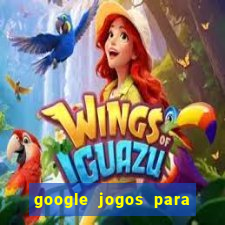 google jogos para ganhar dinheiro